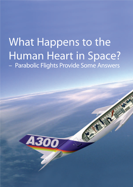 What Happens to the Human Heart in Space? – Parabolic Flights Provide Some Answers Parabolic Flights
