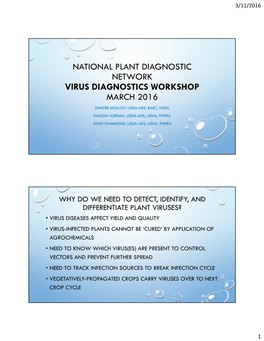 Virus Diagnostics Workshop March 2016 Dimitre Mollov, Usda-Ars, Barc, Ngrl Ramon Jordan, Usda-Ars, Usna, Fnpru John Hammond, Usda-Ars, Usna, Fnpru