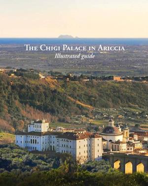 The Chigi Palace in Ariccia Illustrated Guide