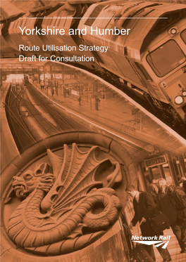 Yorkshire and Humber Route Utilisation Strategy Draft for Consultation  Foreword