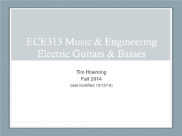 ECE313 Music & Engineering Electric Guitars & Basses