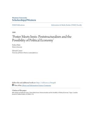Poster Meets Innis: Poststructuralism and the Possibility of Political Economy’ Robert Babe Western University