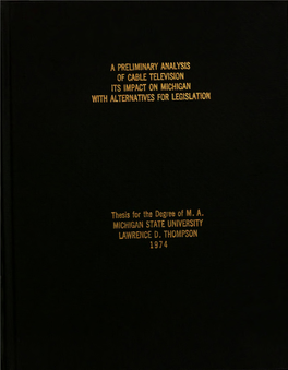 A PRELIMINARY ANALYSIS of CABLE TELEV'slon ITS IMPACT on Michlgan with ALTERNATIVES for LEGISLAHOH