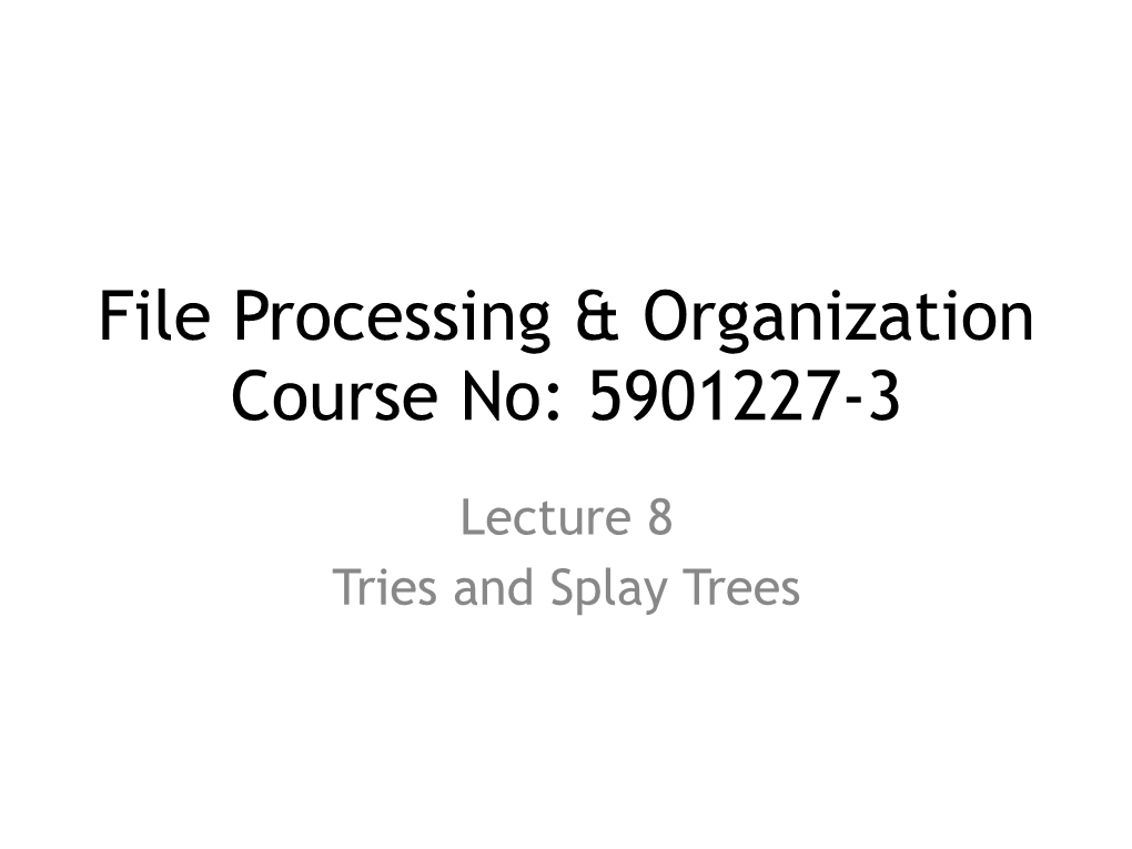 File Processing & Organization Course No: 5901227-3