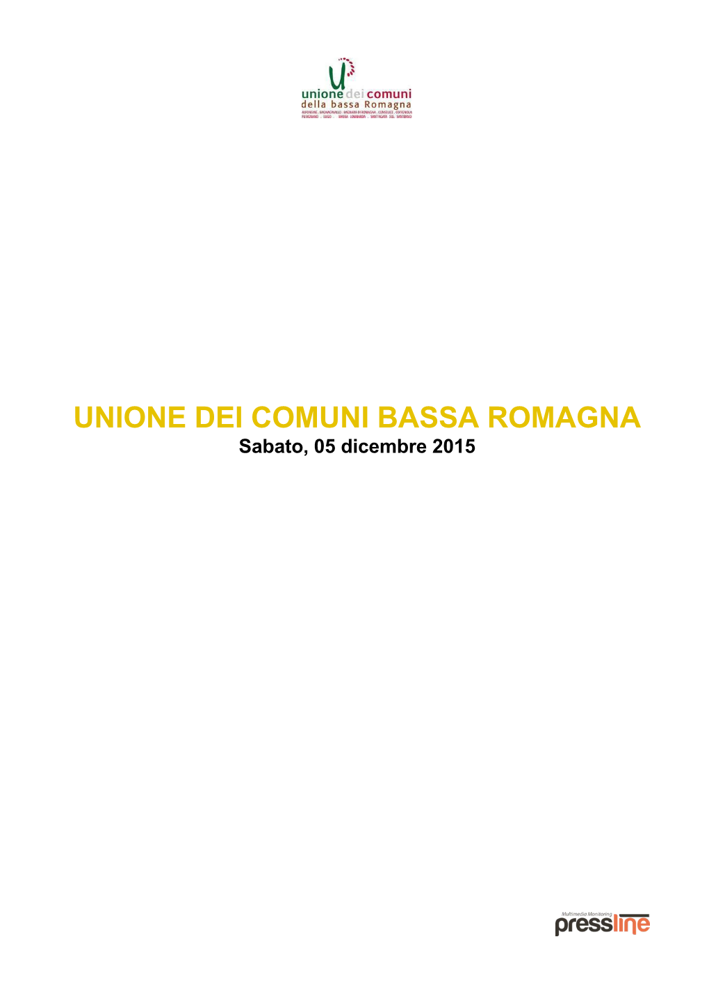 UNIONE DEI COMUNI BASSA ROMAGNA Sabato, 05 Dicembre 2015 UNIONE DEI COMUNI BASSA ROMAGNA Sabato, 05 Dicembre 2015