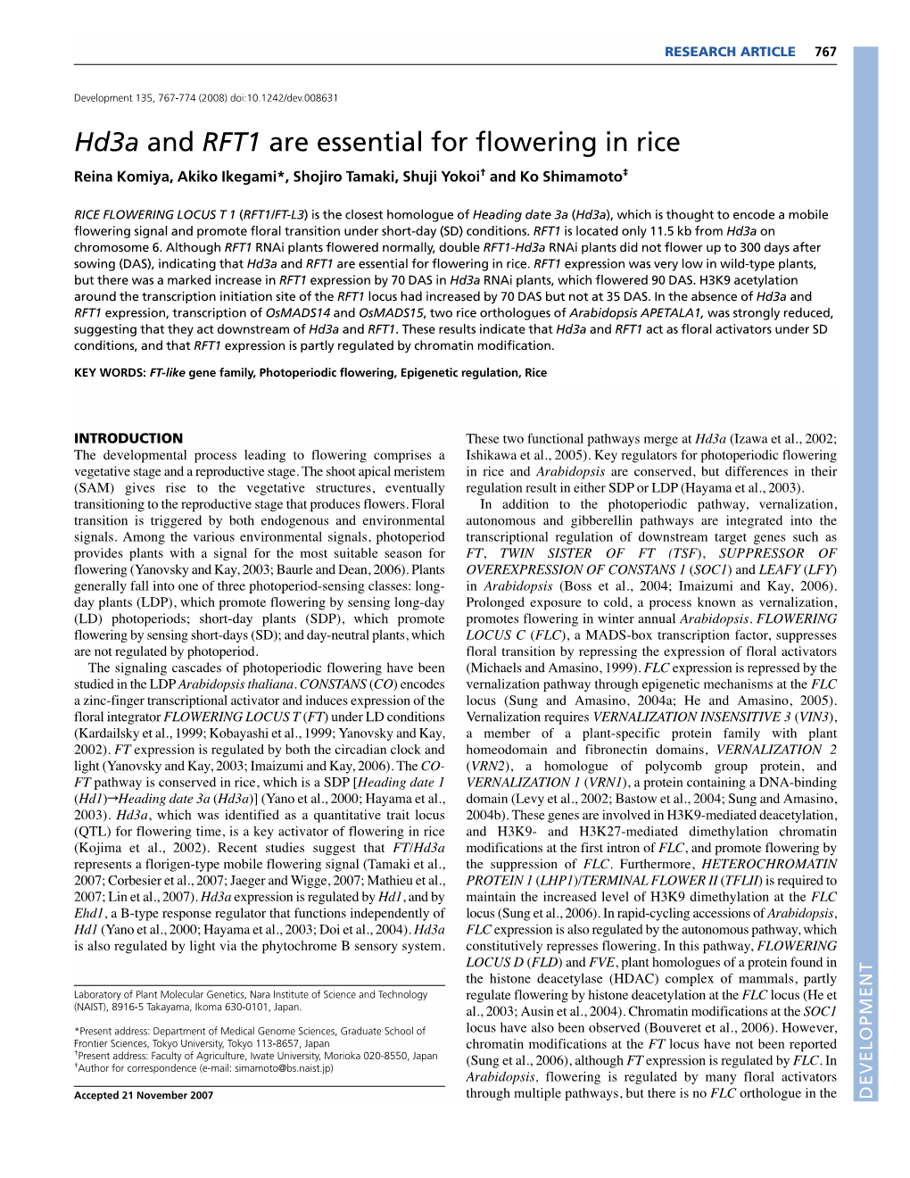 Hd3a and RFT1 Are Essential for Flowering in Rice Reina Komiya, Akiko Ikegami*, Shojiro Tamaki, Shuji Yokoi† and Ko Shimamoto‡