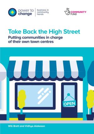 Take Back the High Street Putting Communities in Charge of Their Own Town Centres