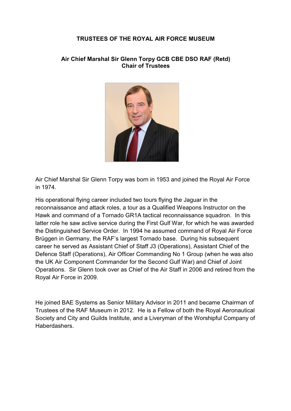 TRUSTEES of the ROYAL AIR FORCE MUSEUM Air Chief Marshal Sir Glenn Torpy GCB CBE DSO RAF (Retd) Chair of Trustees Air Chief Mars