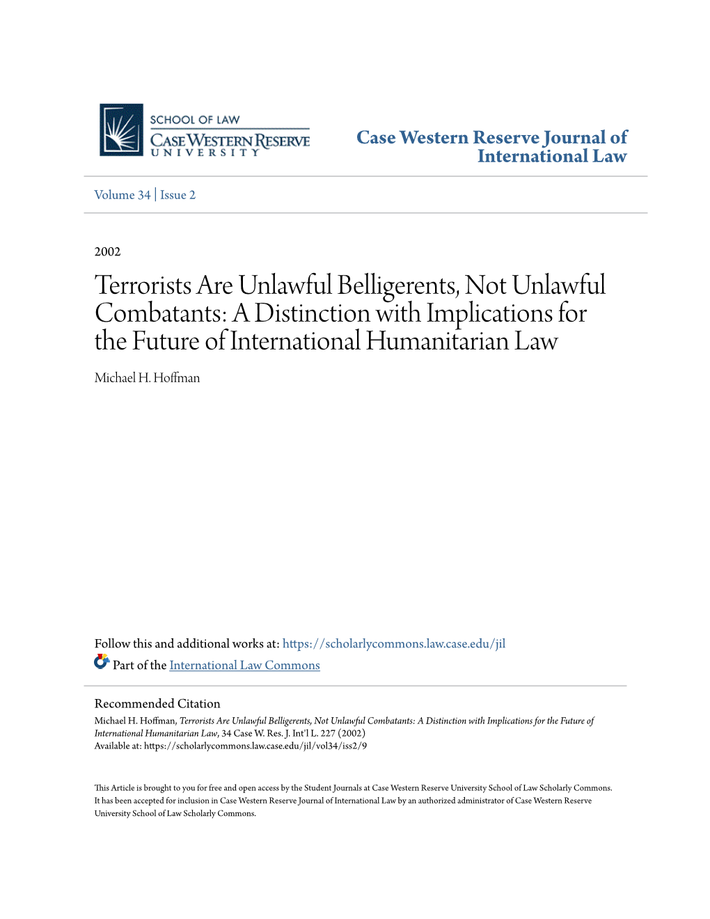 Terrorists Are Unlawful Belligerents, Not Unlawful Combatants: a Distinction with Implications for the Future of International Humanitarian Law Michael H