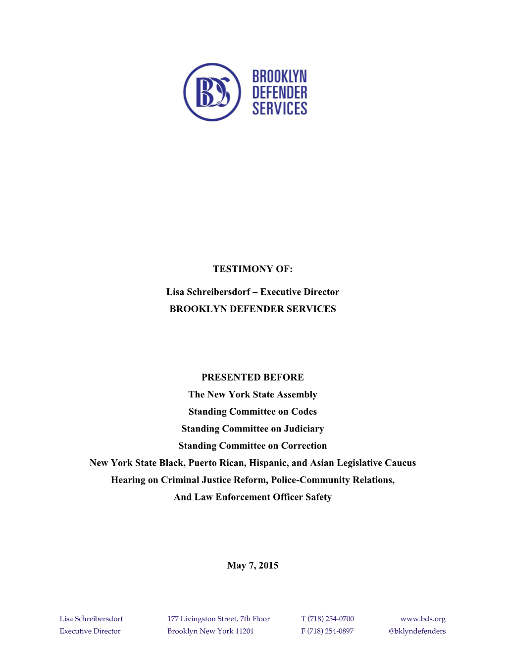 TESTIMONY OF: Lisa Schreibersdorf – Executive Director BROOKLYN DEFENDER SERVICES PRESENTED BEFORE the New York State Assembly