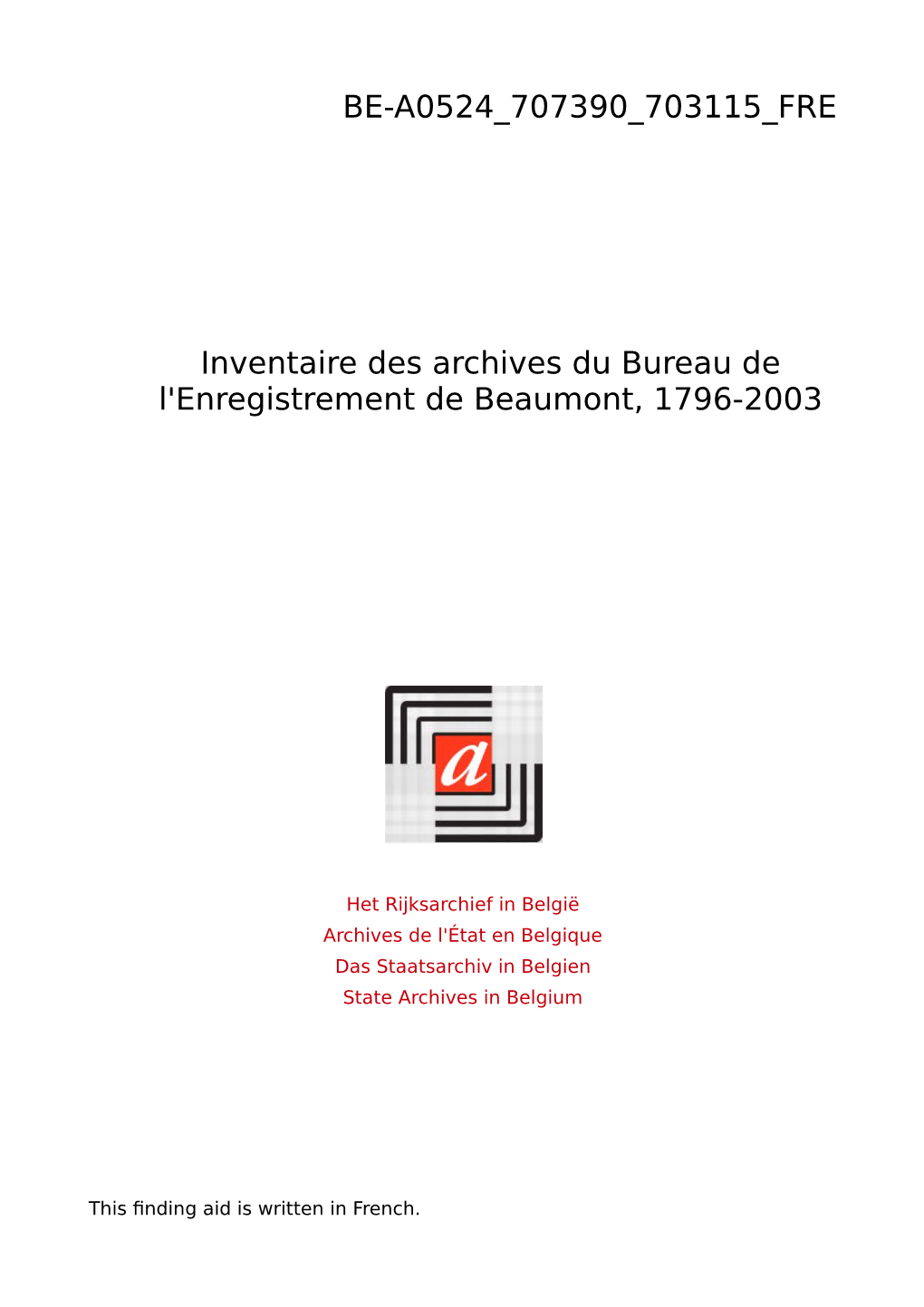 BE-A0524 707390 703115 FRE Inventaire Des Archives Du Bureau De L'enregistrement De Beaumont, 1796-2003