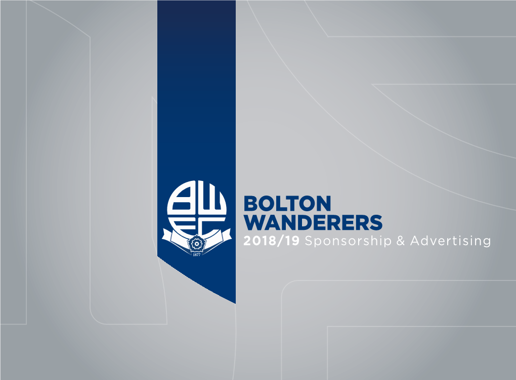 BOLTON WANDERERS 2018/19 Sponsorship & Advertising BOLTON WANDERERS Sponsorship & Advertising