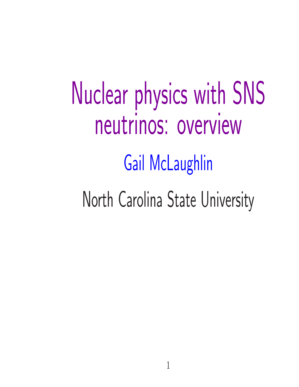 Nuclear Physics with SNS Neutrinos: Overview Gail Mclaughlin North Carolina State University