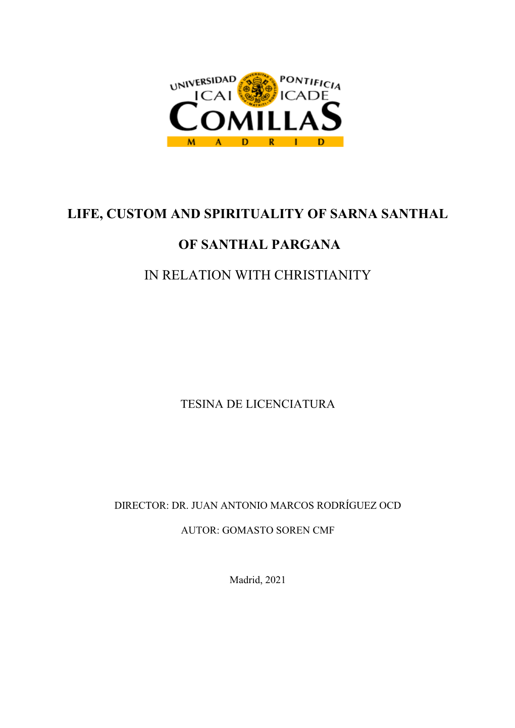 Life, Custom and Spirituality of Sarna Santhal of Santhal Pargana, in Relation with Christianity Has Brought out the Following Conclusion