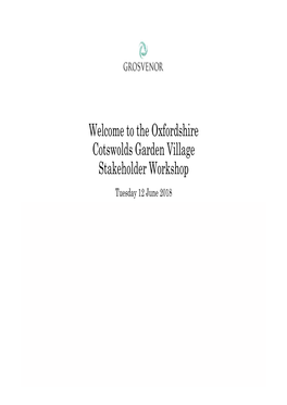 The Oxfordshire Cotswolds Garden Village Stakeholder Workshop Tuesday 12 June 2018 Introduction