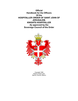 Handbook for the Officers of the HOSPITALLER ORDER of SAINT JOHN of JERUSALEM, KNIGHTS HOSPITALLER As Approved by the Sovereign Council of the Order
