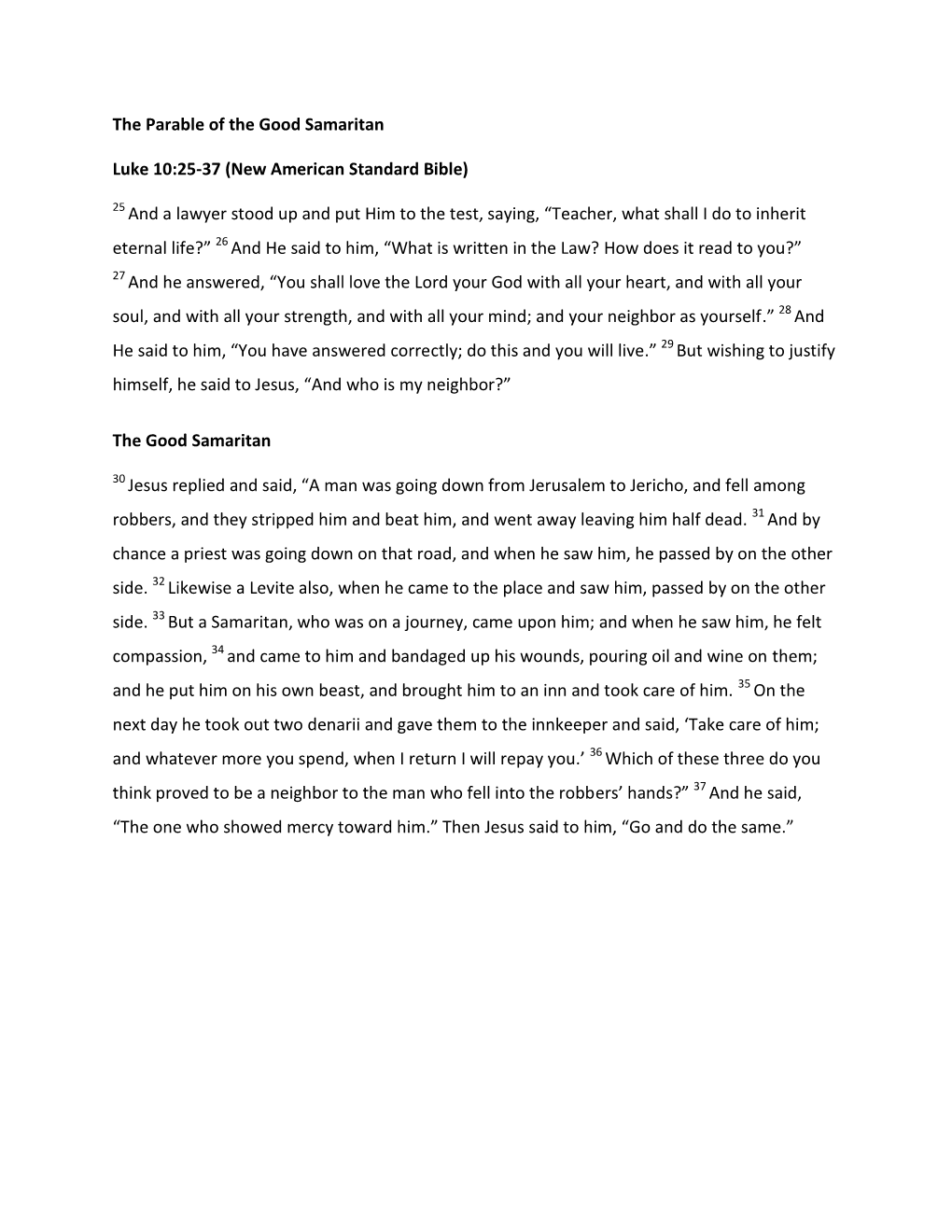 The Parable of the Good Samaritan Luke 10:25-37 (New American Standard Bible) 25 and a Lawyer Stood up and Put Him to the Test