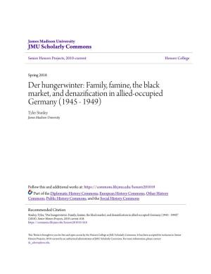 Family, Famine, the Black Market, and Denazification in Allied-Occupied Germany (1945 - 1949) Tyler Stanley James Madison University