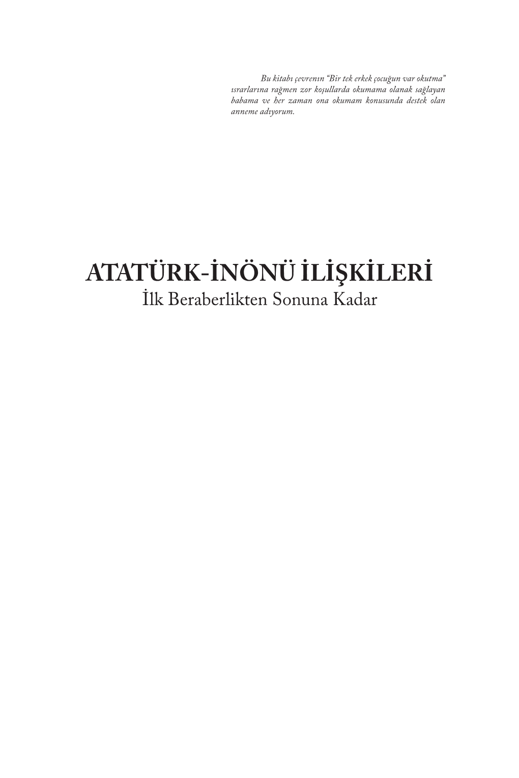 ATATÜRK-İNÖNÜ İLİŞKİLERİ İlk Beraberlikten Sonuna Kadar