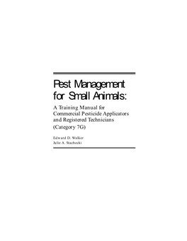 Pest Management for Small Animals: a Training Manual for Commercial Pesticide Applicators and Registered Technicians (Category 7G)