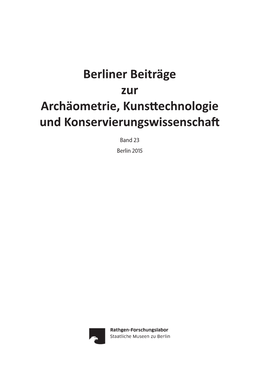 Berliner Beiträge Zur Archäometrie, Kunsttechnologie Und Konservierungswissenschaft