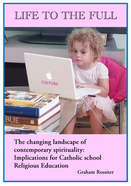 Life to the Full: the Changing Landscape of Contemporary Spirituality – Implications for Catholic School Religious Education