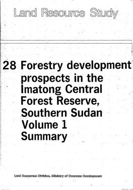 28 Forestry Development Prospects in the Imatong Central Forest Reserve/ Southern Sudan Volume 1 Summary
