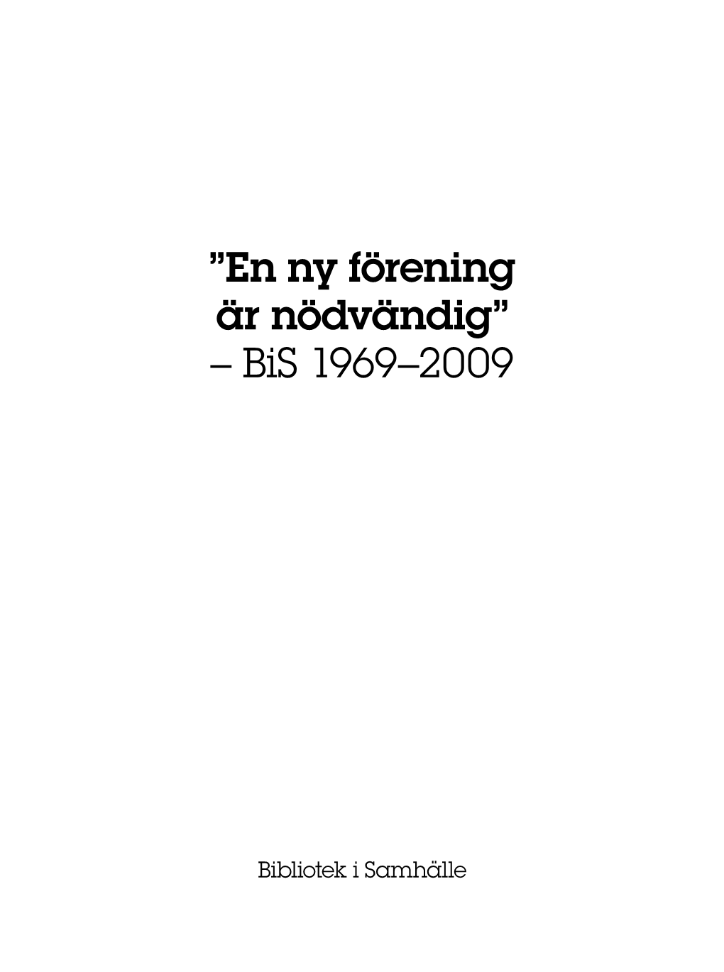 En Ny Förening Är Nödvändig” – Bis 1969–2009