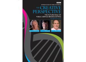 The Creative Perspective the Future Role of Public Service Broadcasting Contributors Include