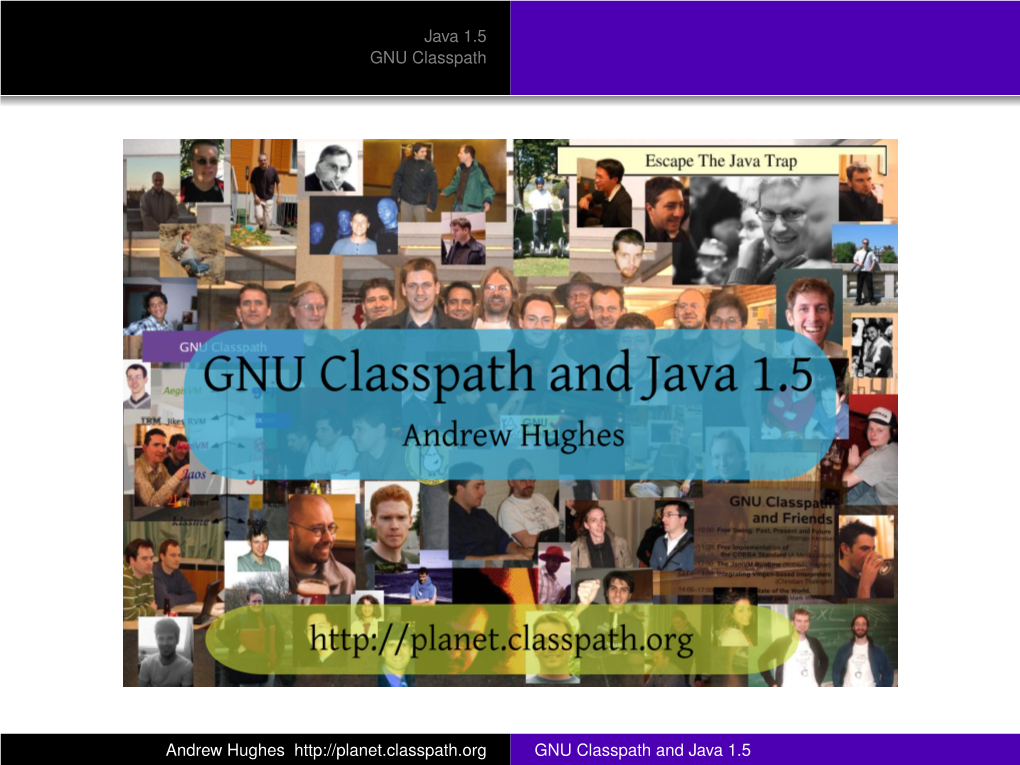 GNU Classpath and Java 1.5 2 GNU Classpath the Generics Branch Virtual Machines and Compilers the Future