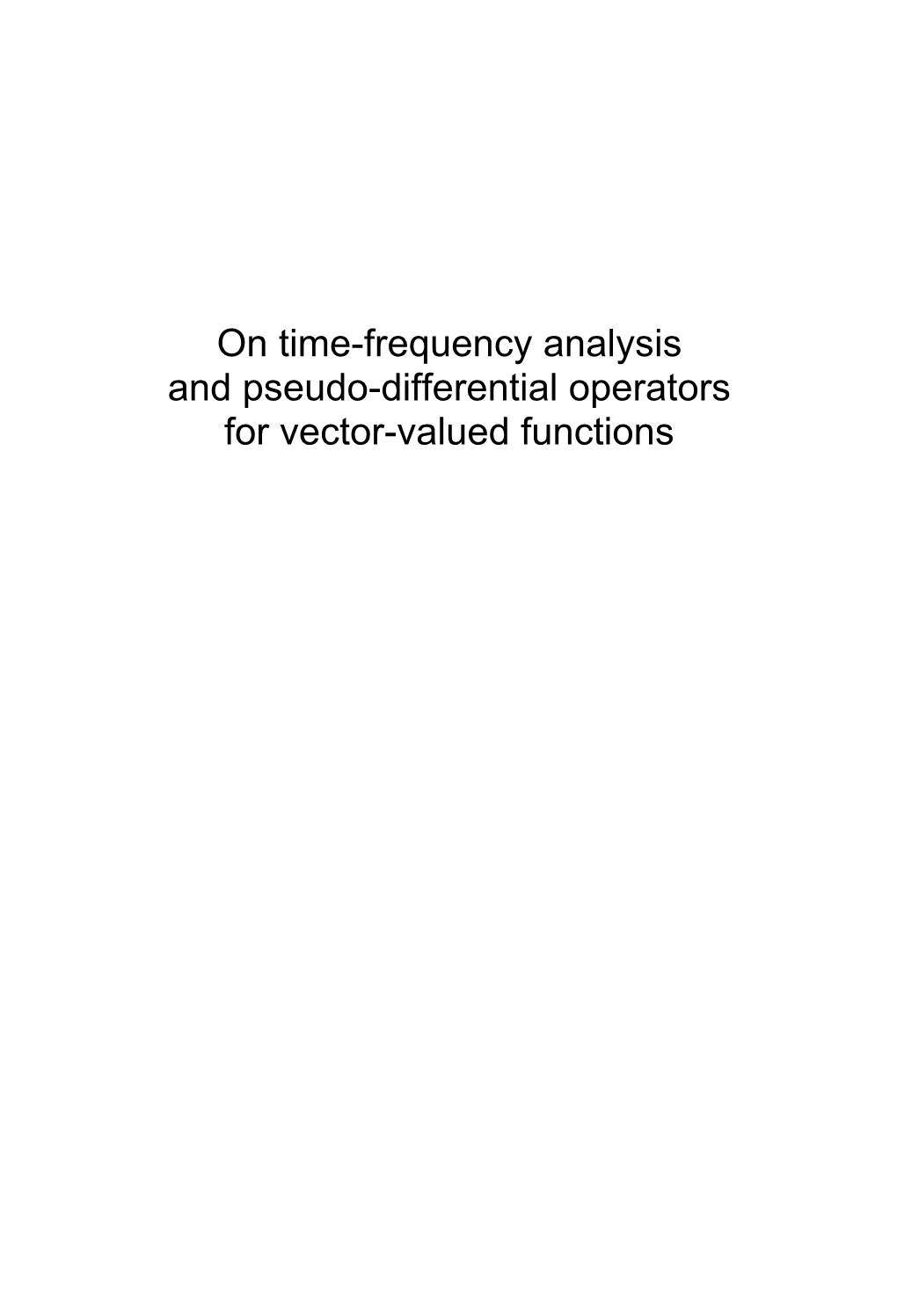 On Time-Frequency Analysis and Pseudo-Differential Operators for Vector-Valued Functions