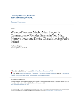 Linguistic Construction of Gender Binaries in Yxta Maya Murray's Locas and Denise Chavez's Loving Pedro Infante Stephanie Tangman University of Arkansas, Fayetteville