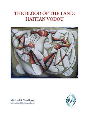 The Blood of the Land: Haitian Vodou