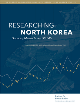 RESEARCHING NORTH KOREA Sources, Methods, and Pitfalls