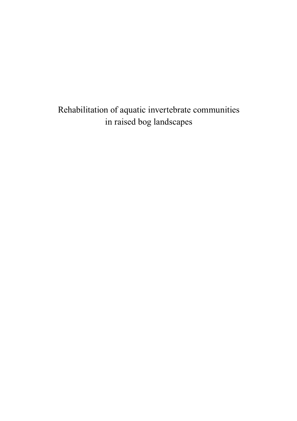 Rehabilitation of Aquatic Invertebrate Communities in Raised Bog Landscapes Van Duinen G.A