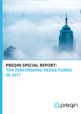 Preqin Special Report: Top Performing Hedge Funds in 2017 Preqin Special Report: Top Performing Hedge Funds in 2017 Foreword