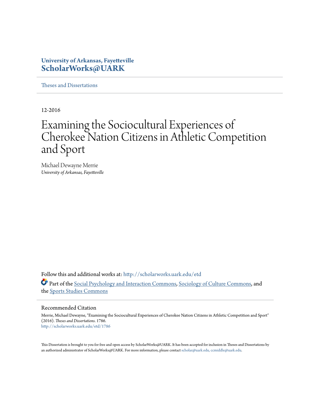 Examining the Sociocultural Experiences of Cherokee Nation Citizens in Athletic Competition and Sport Michael Dewayne Merrie University of Arkansas, Fayetteville