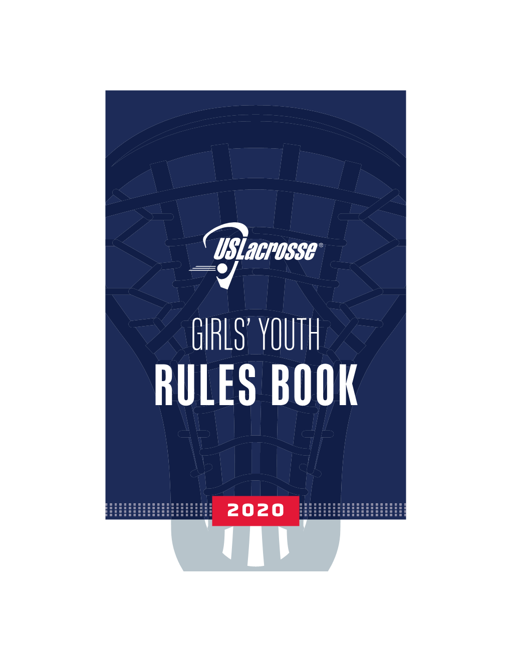 2020 GIRLS' YOUTH RULEBOOK I USLACROSSE.ORG M