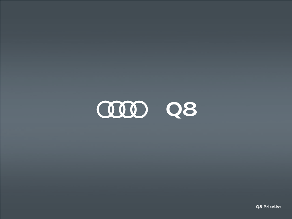 Q8 Pricelist Contents Build View Finance Find an Keep Me Page Your Audi and Offers Audi Centre Updated