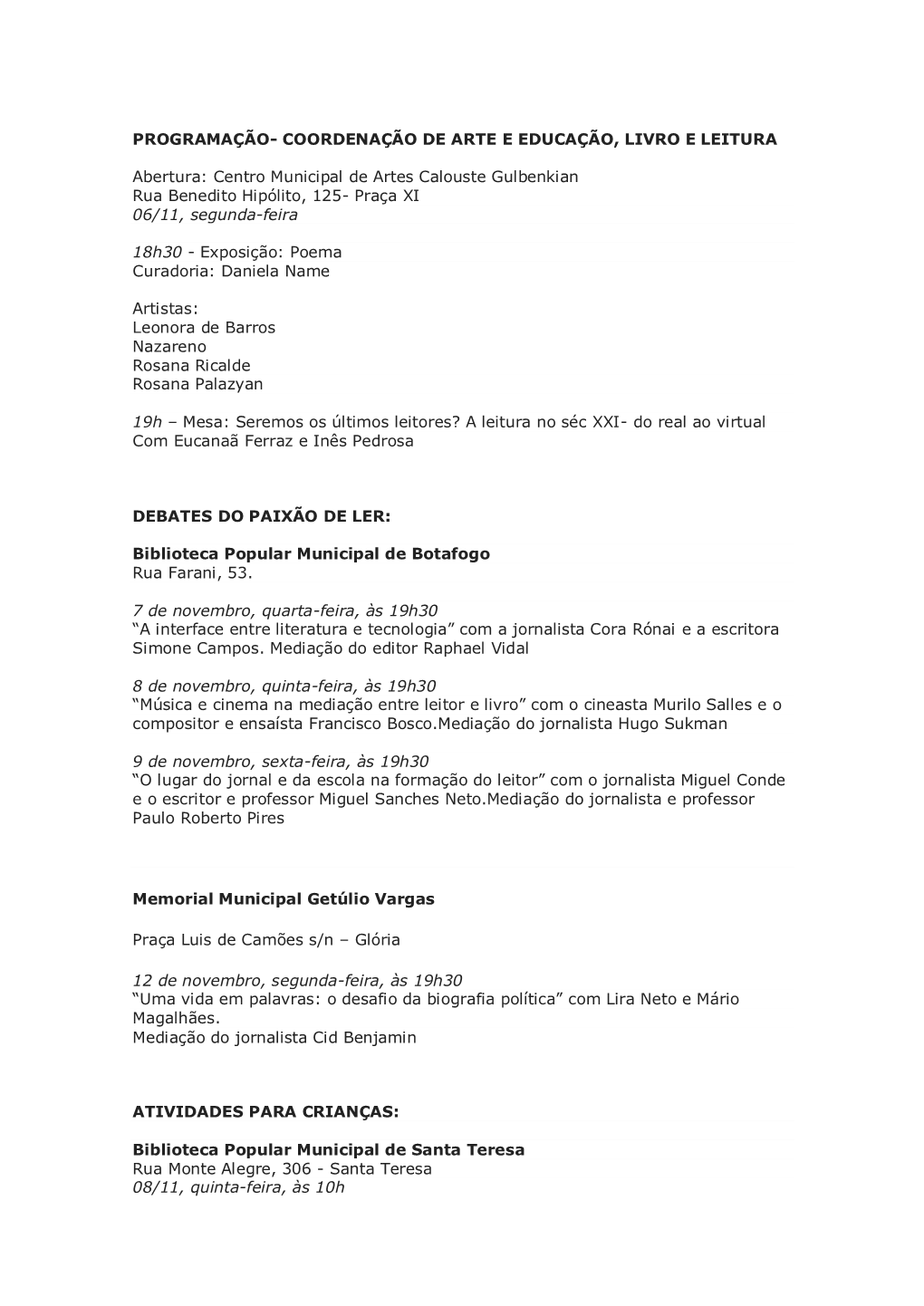 Centro Municipal De Artes Calouste Gulbenkian Rua Benedito Hipólito, 125- Praça XI 06/11, Segunda-Feira