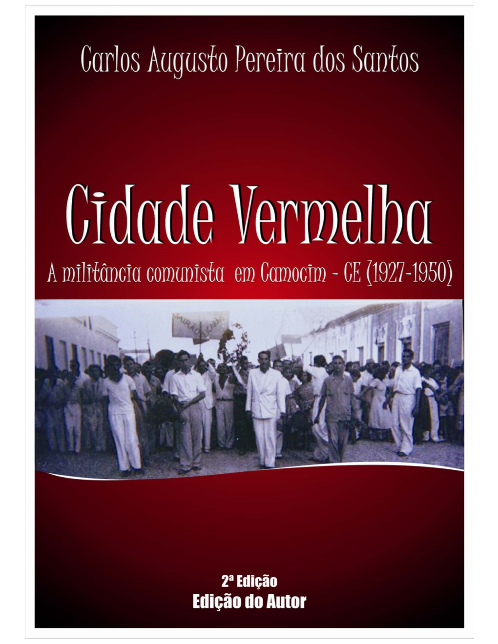 CIDADE VERMELHA: a Militância Comunista Em Camocim – CE (1927- 1950)