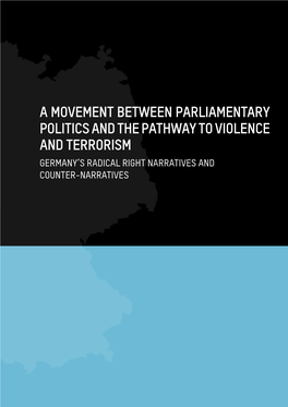 A Movement Between Parliamentary Politics and the Pathway to Violence and Terrorism Germany’S Radical Right Narratives and Counter-Narratives 3