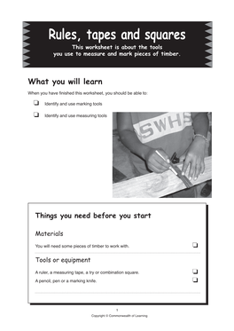 Rules, Tapes and Squares Worksheet Rules, Tapes and Squares This Worksheet Is About the Tools You Use to Measure and Mark Pieces of Timber