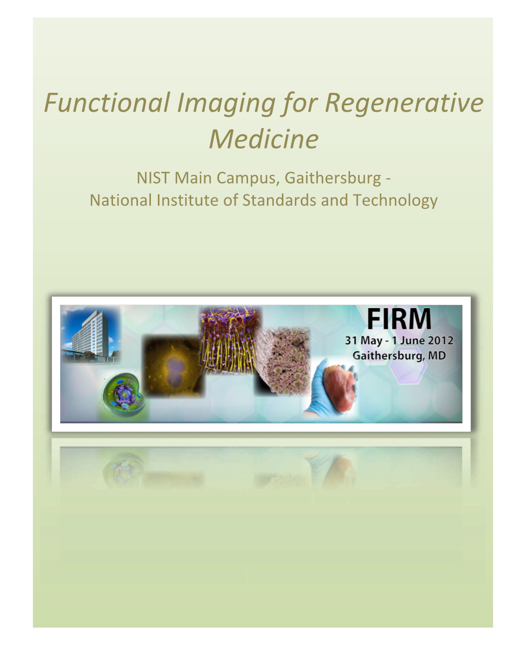 FUNCTIONAL IMAGING for REGENERATIVE MEDICINE May 31 – June 1, 2012 Gaithersburg, MD