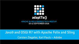 Java9 and Osgi R7 with Apache Felix and Sling Carsten Ziegeler, Karl Pauls – Adobe Who Are We?