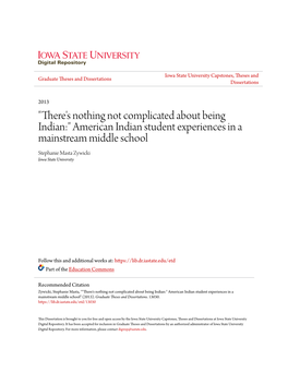 "There's Nothing Not Complicated About Being Indian:" American Indian Student Experiences in a Mainstream Middle School Stephanie Masta Zywicki Iowa State University