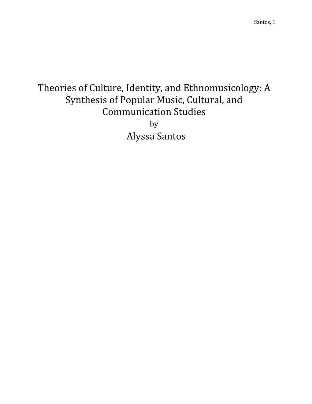 Theories of Culture, Identity, and Ethnomusicology: a Synthesis of Popular Music, Cultural, and Communication Studies by Alyssa Santos