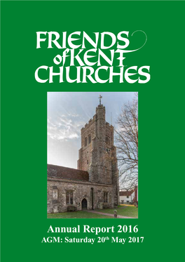 Annual Report 2016 AGM: Saturday 20Th May 2017 FRIENDS of KENT CHURCHES a Visit to St Mary, Stone in Oxney and St John the Baptist, Wittersham