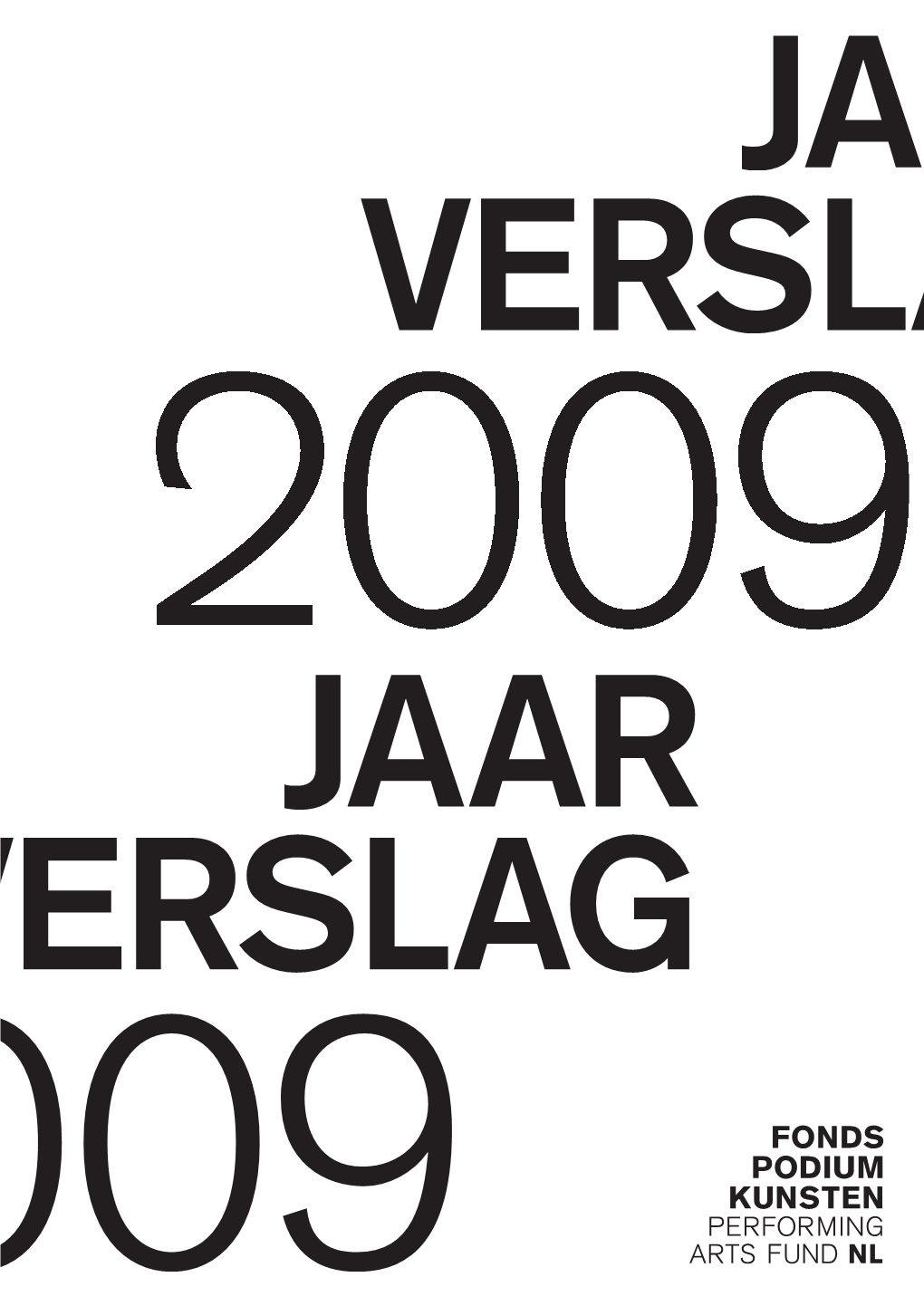 Jaarverslag 2009 Van Het Fonds Podiumkunsten, Voorheen NFPK+