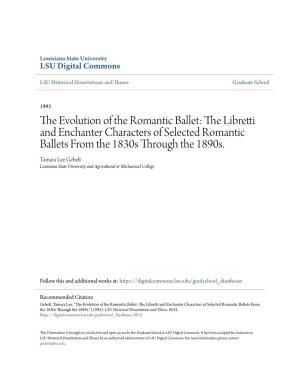 THE EVOLUTION of the ROMANTIC BALLET: the LIBRETTI and ENCHANTER CHARACTERS of SELECTED ROMANTIC BALLETS from the 1830S THROUGH the 1890S